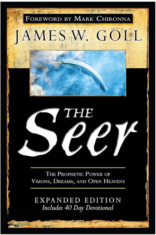 The Seer: The Prophetic Power of Visions, Dreams and Open Heavens by James W. Goll and Mark Chironna